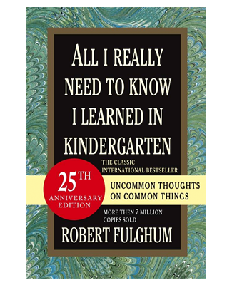 Everything I need to Know I learned in Kindergarten